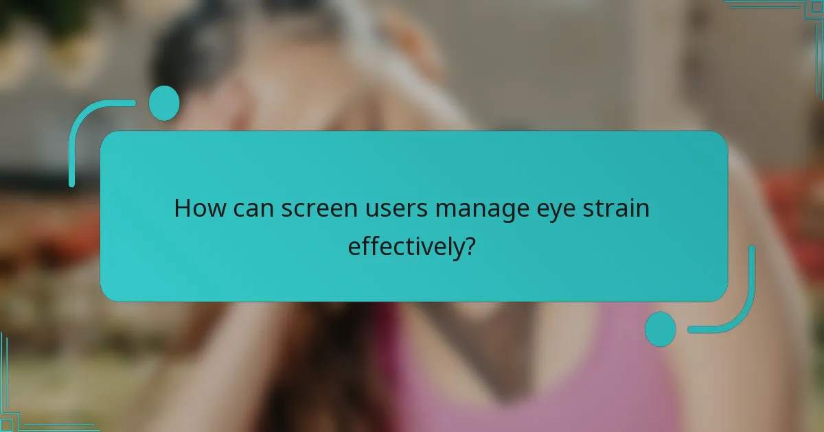 How can screen users manage eye strain effectively?