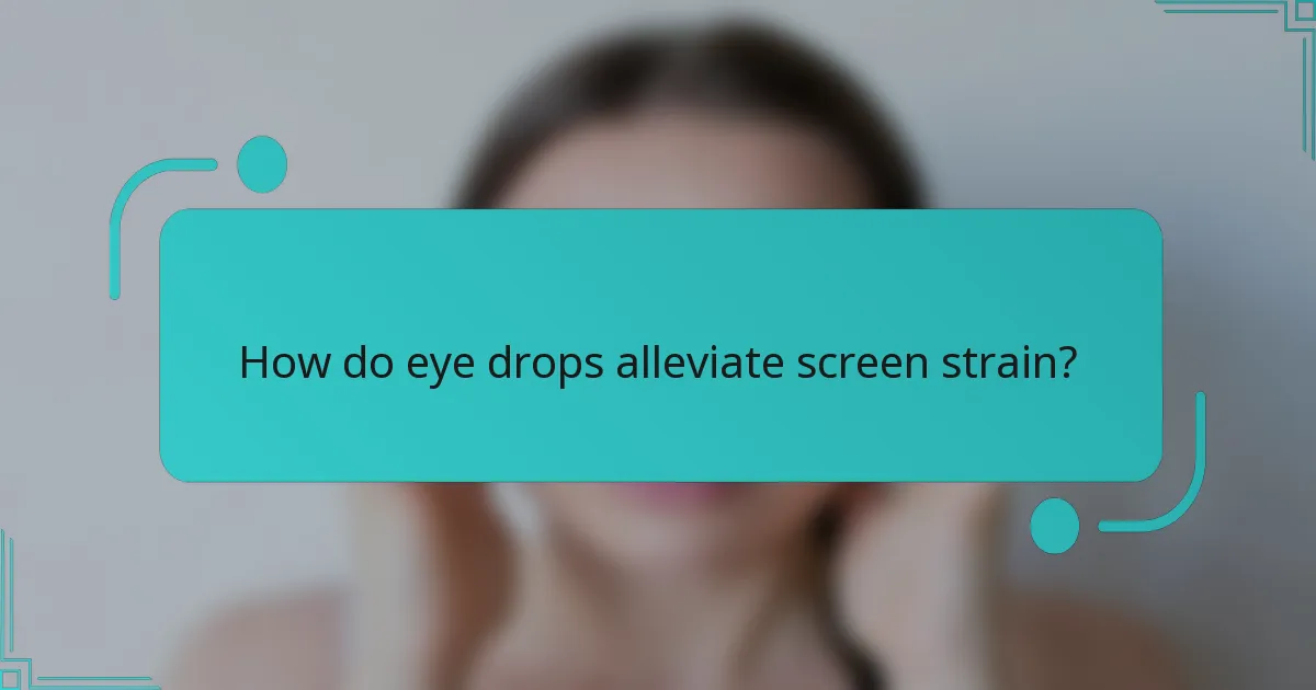 How do eye drops alleviate screen strain?