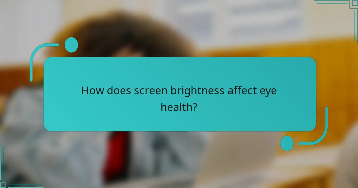 How does screen brightness affect eye health?