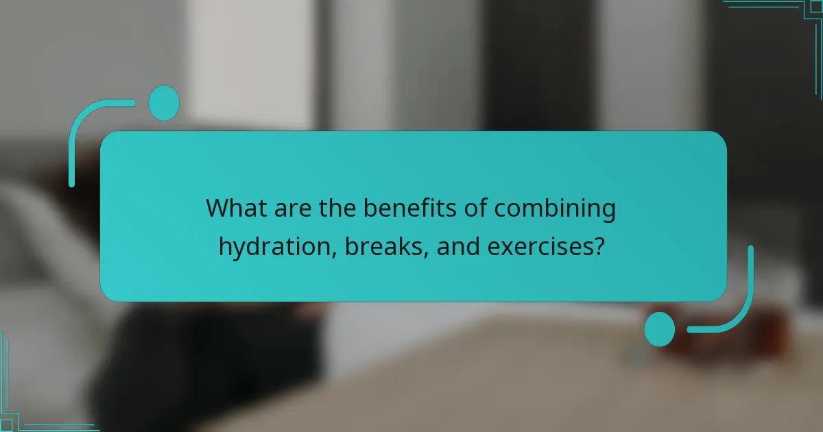 What are the benefits of combining hydration, breaks, and exercises?
